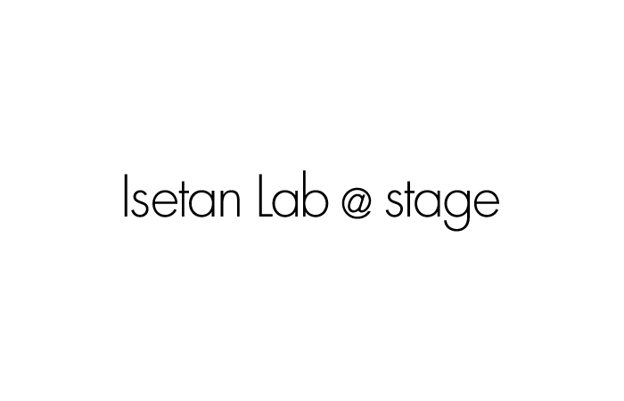 Isetan Lab @ stage